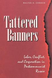 Cover of: Tattered banners: labor, conflict, and corporatism in postcommunist Russia