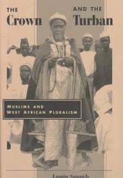 Cover of: The crown and the turban by Lamin O. Sanneh