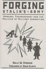 Cover of: Forging Stalin's Army: Marshal Tukhachevsky and the politics of military innovation