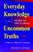 Cover of: Everyday Knowledge and Uncommon Truths: Women in the Academy (Edge: Critical Studies in Educational Theory)