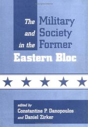Cover of: The military and society in the former Eastern bloc by edited by Constantine P. Danopoulos and Daniel Zirker.