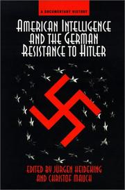 Cover of: American Intelligence and the German Resistance to Hitler: A Documentary History (Widerstand, Dissent and Resistance in the Third Reich)