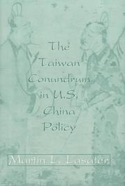The Taiwan conundrum in U.S. China policy by Martin L. Lasater