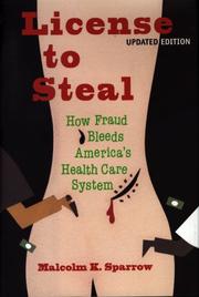 Cover of: License to Steal: How Fraud Bleeds America's Health Care System