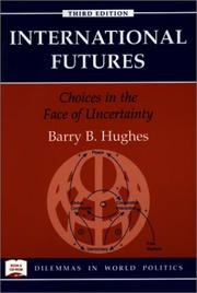 Cover of: International Futures: Choices in the Face of Uncertainty (Dilemmas in World Politics)