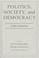 Cover of: Politics, society, and democracy.