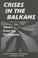 Cover of: Crises in the Balkans