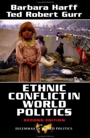Cover of: Ethnic Conflict in World Politics by Ted Robert Gurr, Barbara Harff, Barbara Harff US Naval Academy, Ted Robert Gurr U. Maryland