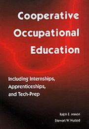 Cover of: Cooperative occupational education including internships, apprenticeships, and tech-prep by Ralph E. Mason