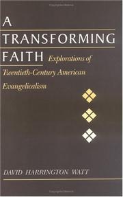 Cover of: A transforming faith: explorations of twentieth-century American evangelicalism