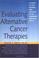 Cover of: Evaluating Alternative Cancer Therapies