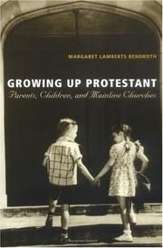 Cover of: Growing Up Protestant: Parents, Children, and Mainline Churches