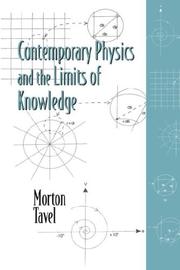 Cover of: Contemporary Physics and the Limits of Knowledge by Morton, Tavel
