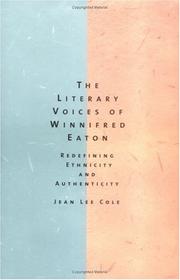 Cover of: The literary voices of Winnifred Eaton: redefining ethnicity and authenticity