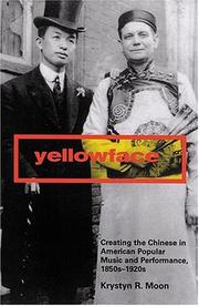 Cover of: Yellowface: Creating The Chinese In American Popular Music And Performance, 1850s-1920s
