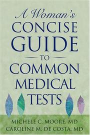 Cover of: A Woman's Concise Guide To Common Medical Tests by Michele C., M.D. Moore, Caroline M., M.D. De Costa
