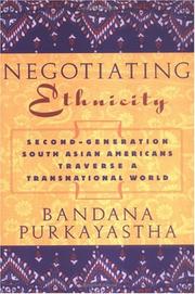 Cover of: Negotiating ethnicity: second-generation South Asian Americans traverse a transnational world