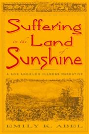 Cover of: Suffering in the Land of Sunshine: A Los Angeles Illness Narrative (Critical Issues in Health and Medicine)
