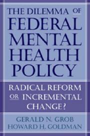 Cover of: The Dilemma of Federal Mental Health Policy: Radical Reform or Incremental Change? (Critical Issues in Health and Medicine)