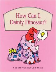 Cover of: How can I, Dainty Dinosaur?
