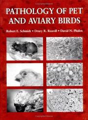 Pathology of pet and aviary birds by Schmidt, Robert E., Robert E. Schmidt, Drury R. Reavill, David N. Phalen