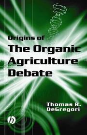 Cover of: Origins of the Organic Agriculture Debate by Thomas R. DeGregori, Thomas R. DeGregori