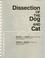 Cover of: Dissection of the dog and cat