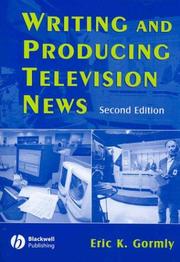 Cover of: Writing and producing television news