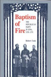 Cover of: Baptism of Fire: The Republican Party in Iowa, 1838-1878