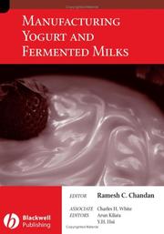 Cover of: Manufacturing yogurt and fermented milks by editor, Ramesh Chandan ; associate editors, Charles H. White, Arun Kilara, Y.H. Hui.