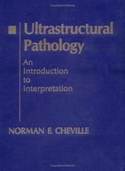 Cover of: Ultrastructural pathology by Norman F. Cheville