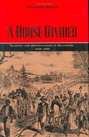 Cover of: A house divided: slavery and emancipation in Delaware, 1638-1865