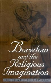 Boredom and the religious imagination by Michael L. Raposa