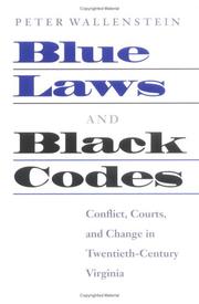 Cover of: Blue laws and Black codes: conflict, courts, and change in twentieth-century Virginia