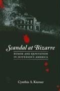 Cover of: Scandal at Bizarre: Rumor And Reputation in Jefferson's America