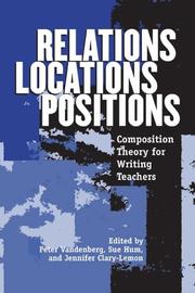 Cover of: Relations, Locations, Positions: Composition Theory for Writing Teachers