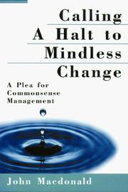 Cover of: Calling a halt to mindless change by Macdonald, John