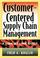 Cover of: Customer-centered supply chain management