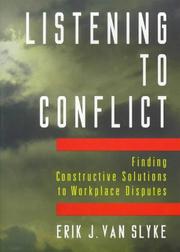 Cover of: Listening to conflict: finding constructive solutions to workplace disputes