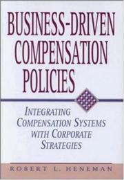 Cover of: Business-Driven Compensation Policies | Robert L. Heneman