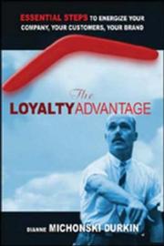 Cover of: The Loyalty Advantage: Essential Steps To Energize Your Company, Your Customers, Your Brand