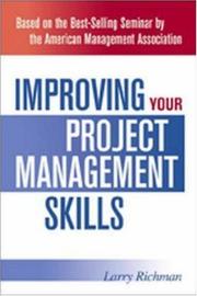 Cover of: Improving your project management skills by Larry Richman