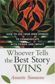 Cover of: Whoever Tells the Best Story Wins: How to Use Your Own Stories to Communicate With Power and Impact