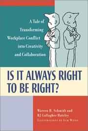Cover of: Is It Always Right to Be Right? : A Tale of Transforming Workplace Conflict into Creativity and Collaboration