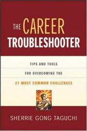 Cover of: The Career Troubleshooter: Tips And Tools For Overcoming The 21 Most Common Challenges To Success