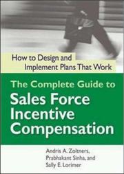Cover of: The Complete Guide to Sales Force Incentive Compensation: How to Design And Implement Plans That Work