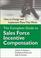 Cover of: The Complete Guide to Sales Force Incentive Compensation