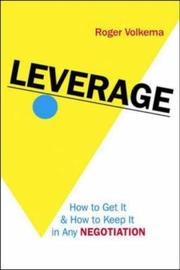 Cover of: Leverage: how to get it and how to keep it in any negotiation