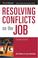 Cover of: Resolving Conflicts on the Job (Worksmart)