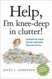 Cover of: Help, I'm Knee-deep in Clutter!